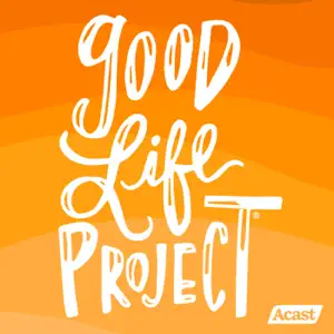 Good Life Project Podcast hosted by Jonathan Fields